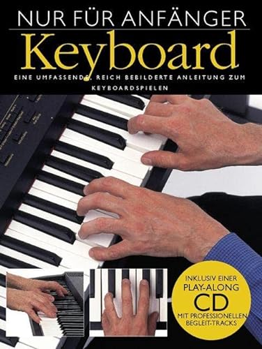 Stock image for Nur fr Anfnger - Keyboard: Eine umfassende, reich bebilderte Anleitung zum Keyboardspielen for sale by medimops