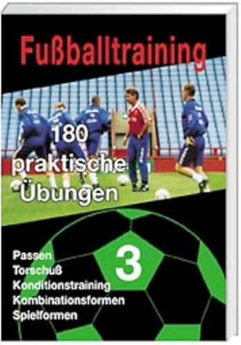 9783937049069: Fuballtraining. 180 praktische bungen 3: Passen. Torschu. Kombinationsformen. Spielformen