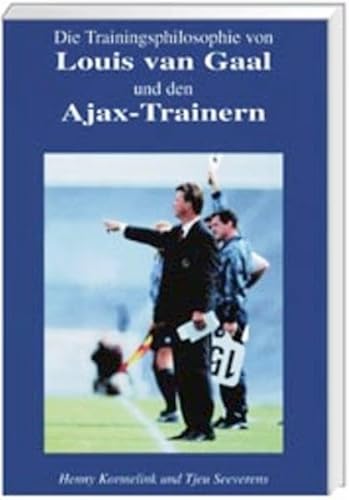9783937049076: Die Trainingsphilosophie von Louis van Gaal und den Ajax-Trainern.