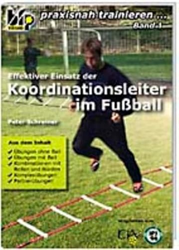 Beispielbild fr Effektiver Einsatz der Koordinationsleiter im Fuball: Praxisnah trainieren zum Verkauf von medimops