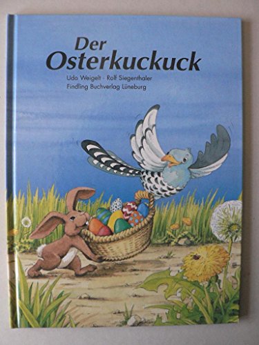 Beispielbild fr Der Osterkuckuck. erzhlt von Udo Weigelt. Ill. von Rolf Siegenthaler zum Verkauf von Antiquariat Buchhandel Daniel Viertel