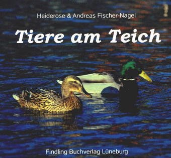 Tiere am Teich - Fischer-Nagel, Heiderose, Fischer-Nagel, Andreas