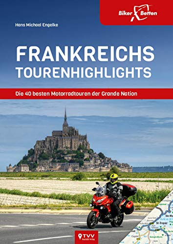 9783937063850: Frankreichs Tourenhighlights: Die 40 besten Motorradtouren der Grande Nation. BikerBetten Motorradreisebuch