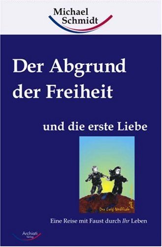 Der Abgrund der Freiheit und die erste Liebe (9783937078489) by Michael Schmidt