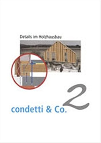 9783937082806: condetti & Co. 2: Details im Holzhausbau. berarbeitete condetti- und Fachartikel aus der neuen quadriga 1/2001-6/2004