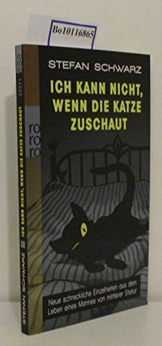 Beispielbild fr Ich kann nicht, wenn die Katze zuschaut: Neue schreckliche Einzelheiten aus dem Leben eines Mannes von mittlerer Statur zum Verkauf von medimops