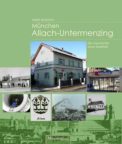 Beispielbild fr Mnchen Allach-Untermenzing: Die Geschichte eines Stadtteils zum Verkauf von medimops