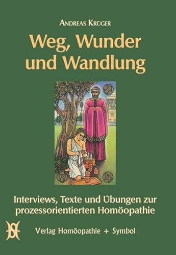 Beispielbild fr Weg, Wunder und Wandlung: Interviews, Texte und bungen zur Prozessorientierten Homopathie zum Verkauf von medimops