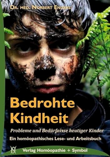 Beispielbild fr Bedrohte Kindheit: Probleme und Bedrfnisse heutiger Kinder. Ein homopathisches Lese- und Arbeitsbuch zum Verkauf von medimops