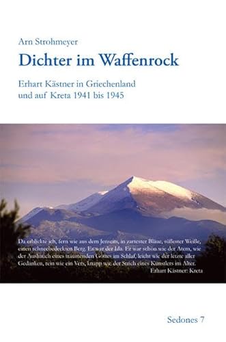Dichter im Waffenrock : Erhart Kästner in Griechenland und auf Kreta 1941 bis 1945. Sedones 7 - Strohmeyer, Arn und Erhart Kästner