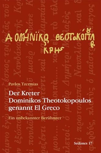 Der Kreter Dominikos Theotokopoulos genannt El Greco: Ein unbekannter Berühmter (Sedones) - Tzermias, Pavlos