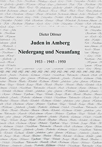 Juden in Amberg 2: Niedergang und Neuanfang 1933-1945-1950 - Dörner, Dieter
