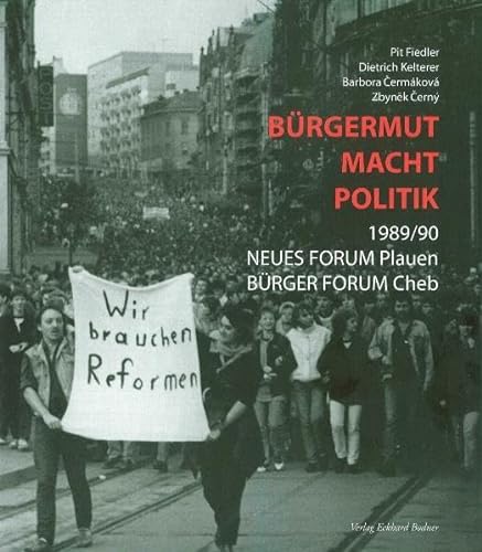 9783937117829: Brgermut macht Politik: 1989/90 Neues Forum Plauen - Brgerforum Cheb