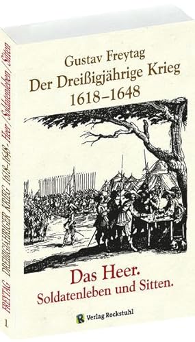 Beispielbild fr DER DREISSIGJHRIGE KRIEG 1618-1648 [Bd. 1 von 3]. Das HEER, Soldatenleben und Sitten zum Verkauf von medimops