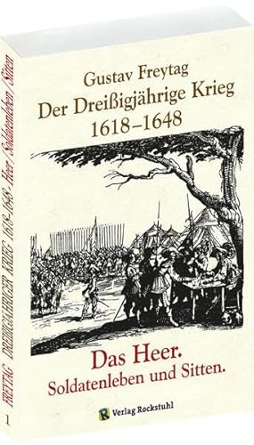 9783937135038: DER DREISSIGJHRIGE KRIEG 1618-1648 [Bd. 1 von 3]. Das HEER, Soldatenleben und Sitten