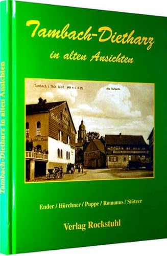 Beispielbild fr Tambach-Dietharz in alten Ansichten: Thringen (Thringer Wald) Gebundene Ausgabe von Ender (Autor), Hrchner (Autor), Puppe (Autor), Romanus (Autor), Sttzer (Autor) zum Verkauf von BUCHSERVICE / ANTIQUARIAT Lars Lutzer