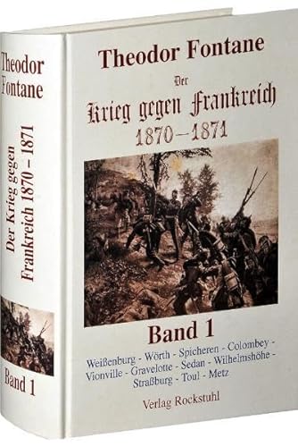 9783937135250: Der Krieg gegen Frankreich 1870 - 1871: Bd. 1: Weienburg - Wrth - Spicheren - Colombey - Vionville - Gravelotte - Sedan - Wilhelmshhe - Straburg - Toul - Metz. Reprint der Ausgabe von 1873