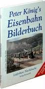 Beispielbild fr Peter Knig's Eisenbahn Bilderbuch von Peter Knig (Autor) zum Verkauf von BUCHSERVICE / ANTIQUARIAT Lars Lutzer