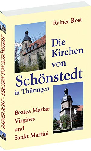 9783937135991: Die Kirchen von Schnstedt in Thringen- Beatea Mariae Virgines und Sankt Martini