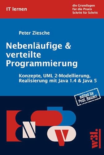 Beispielbild fr Nebenlufige und verteilte Programmierung: Konzepte, UML-Modellierung, Realisierung und Testen in Java zum Verkauf von medimops