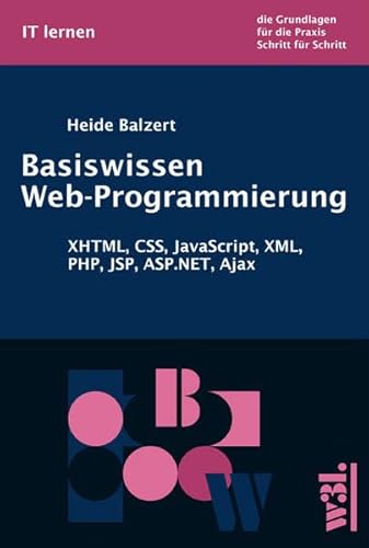 Stock image for Basiswissen Web-Programmierung. XHTML, CSS, JavaScript, XML, PHP, JSP, ASP.NET, Ajax for sale by medimops