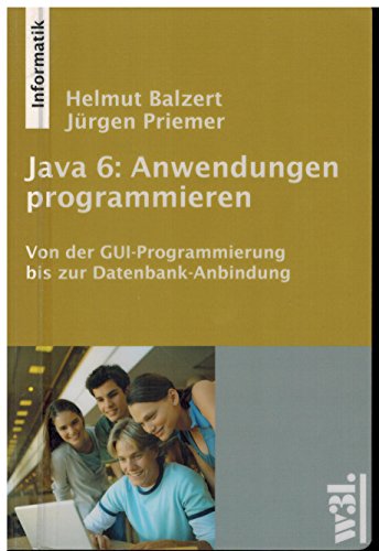 Beispielbild fr Java 6: Anwendungen programmieren : Von der GUI-Programmierung bis zur Datenbank-Anbindung zum Verkauf von Buchpark