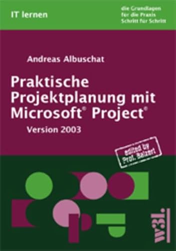 Beispielbild fr Praktische Projektplanung mit Microsoft Project. Version 2003. Die Grundlagen fr die Praxis Schritt fr Schritt Balzert, Heide; Balzert, Helmut and Albuschat, Andreas zum Verkauf von BUCHSERVICE / ANTIQUARIAT Lars Lutzer