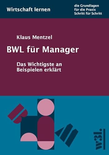 Beispielbild fr BWL fr Manager: Das Wichtigste an Beispielen erklrt zum Verkauf von medimops