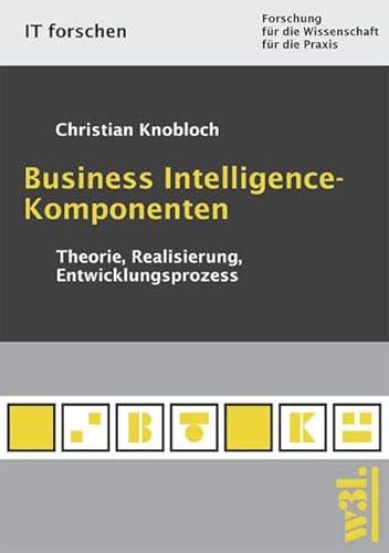 Beispielbild fr Business Intelligence-Komponenten: Theorie, Realisierung, Entwicklungsprozess zum Verkauf von Buchmarie