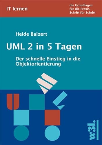 Beispielbild fr UML 2 in 5 Tagen: Der schnelle Einstieg in die Objektorientierung zum Verkauf von medimops