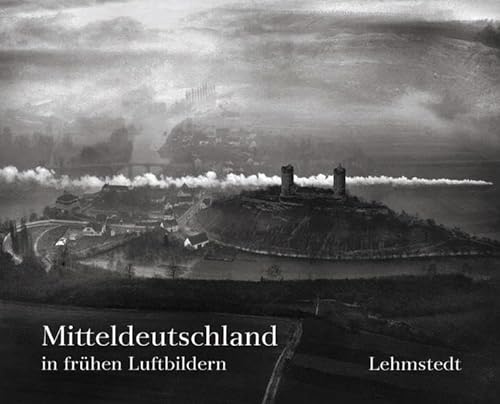 9783937146201: Mitteldeutschland in frhen Luftbildern: Ballonfotografien aus dem Archiv des Leibniz-Instituts fr Lnderkunde Leipzig e.V
