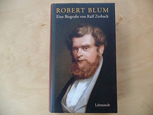 Robert Blum eine Biografie / Ralf Zerback - Zerback, Ralf.