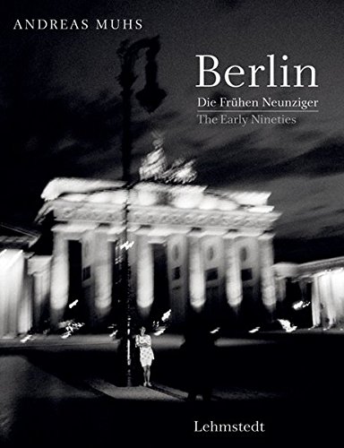 Beispielbild fr Berlin: Die Frhen Neunziger - The Early Nineties Fotografien 1989-1994 zum Verkauf von medimops