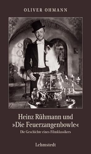 9783937146980: Heinz Rühmann und die Feuerzangenbowle : Die Geschichte eines Filmklassikers
