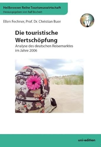 Beispielbild fr Die touristische Wertschpfung : Analyse des deutschen Reisemarktes im Jahre 2006 zum Verkauf von Buchpark