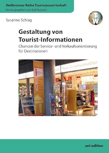 Beispielbild fr Gestaltung von Tourist-Informationen: Chancen der Service- und Verkaufsorientierung fr Destinationen (Heilbronner Reihe Tourismuswirtschaft) zum Verkauf von medimops