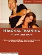 Stock image for Personal Training - The Practice Book: bungsprogramme fr die One-To-One-Betreuung im Fitness-Club oder Home-Training for sale by medimops