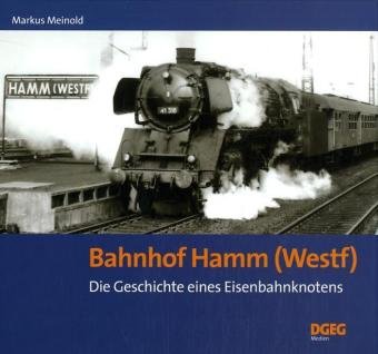 Beispielbild fr Bahnhof Hamm (Westf) - Die Geschichte eines Eisenbahnknotens zum Verkauf von Arbeitskreis Recycling e.V.