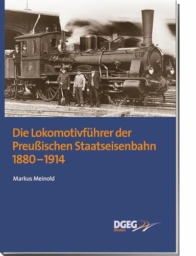 9783937189406: Die Lokomotivfhrer der Preuischen Staatseisenbahn 1880 - 1914