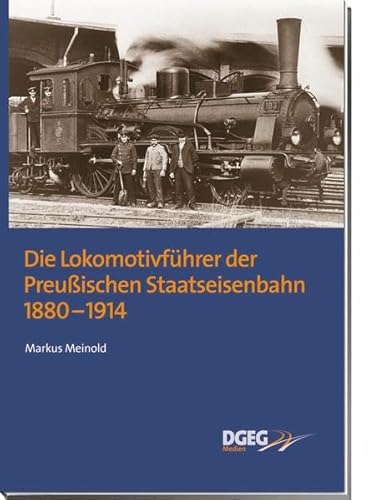 9783937189406: Die Lokomotivfhrer der Preuischen Staatseisenbahn 1880 - 1914