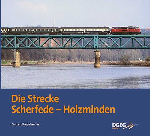 Die Strecke Scherfede-Holzminden. Garrelt Riepelmeier - Riepelmeier, Garrelt