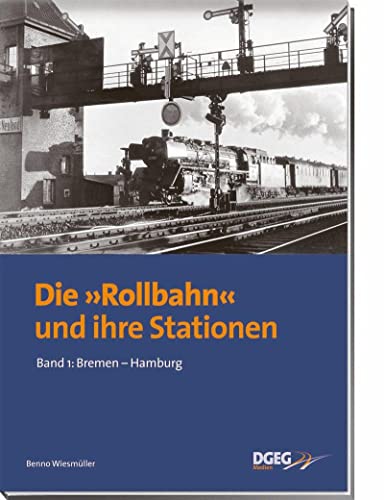 Die Rollbahn und ihre Stationen, Band 1 Bremen - Hamburg - Wiesmüller, Benno