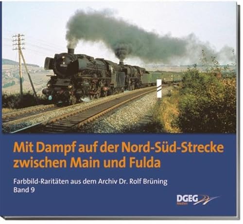 Stock image for Mit Dampf auf der Nord-Sd-Strecke zwischen Main und Fulda: Farbbildraritten aus dem Archiv Dr. Rolf Brning, Band 9 for sale by medimops