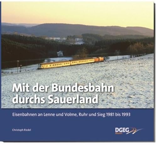 Stock image for Mit der Bundesbahn durchs Sauerland: Eisenbahnen an Lenne und Volme, Ruhr und Sieg 1981 bis 1993 for sale by medimops