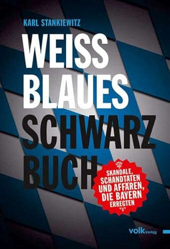 Beispielbild fr Weiblaues Schwarzbuch: Skandale, Schandtaten und Affren, die Bayern erregten zum Verkauf von medimops