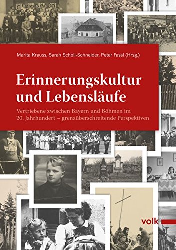 9783937200996: Erinnerungskultur und Lebenslufe: Vertriebene zwischen Bayern und Bhmen im 20. Jahrhundert grenzberschreitende Perspektiven