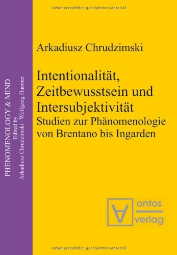 9783937202631: Intentionalitt, Zeitbewusstsein und Intersubjektivitt: Studien zur Phnomenologie von Brentano bis Ingarden