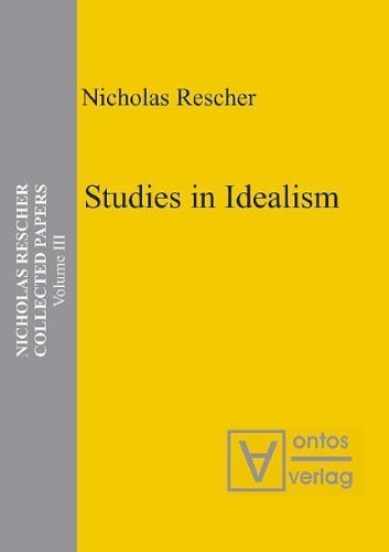 Stock image for Studies in Idealism. Nicholas Rescher Collected Papers, Volume 3. for sale by Antiquariat Bernhardt