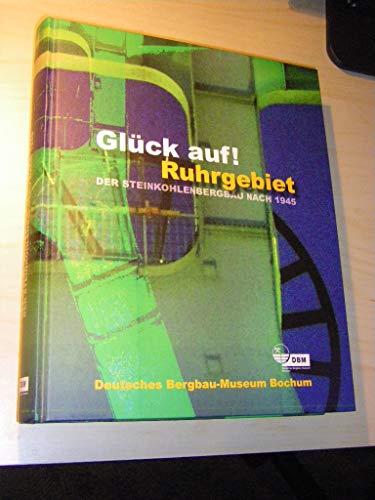 Stock image for Glck auf! Ruhrgebiet. Der Steinkohlenbergbau nach 1945. Katalog der Ausstellung im Deutschen Bergbau-Museum. for sale by Antiquariat "Der Bchergrtner"