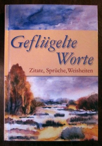 Geflügelte Worte: Zitate, Sprüche, Weisheiten